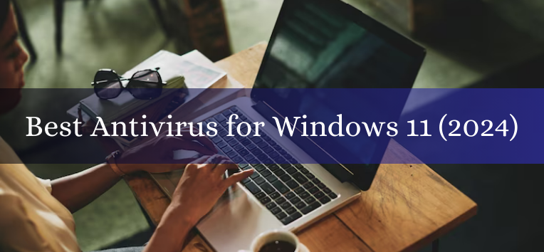 Best Antivirus for Windows 11 (2024) - iSoftware Store