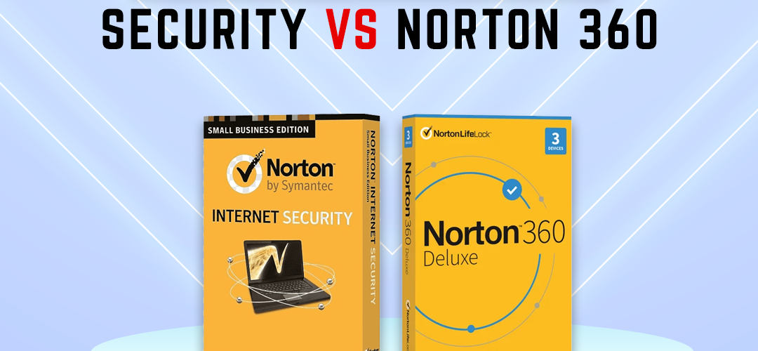 Norton 360 vs Norton internet security - which is best 2023